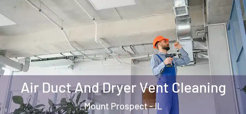  Air Duct And Dryer Vent Cleaning Mount Prospect - IL