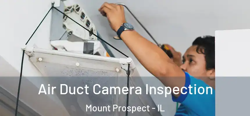 Air Duct Camera Inspection Mount Prospect - IL