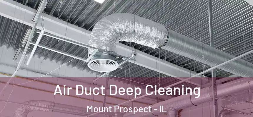 Air Duct Deep Cleaning Mount Prospect - IL
