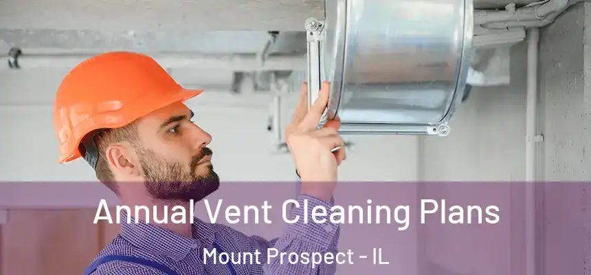  Annual Vent Cleaning Plans Mount Prospect - IL