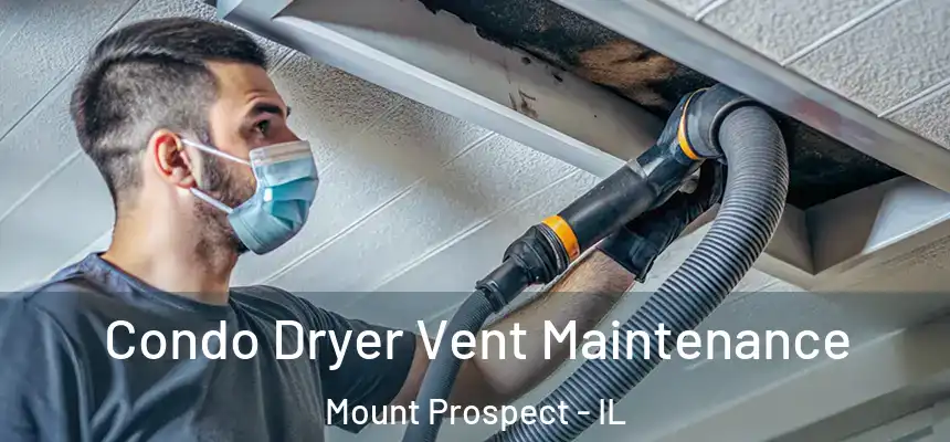 Condo Dryer Vent Maintenance Mount Prospect - IL