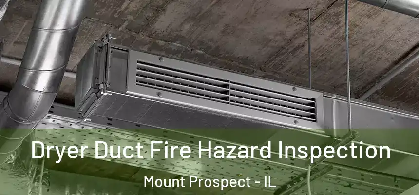 Dryer Duct Fire Hazard Inspection Mount Prospect - IL