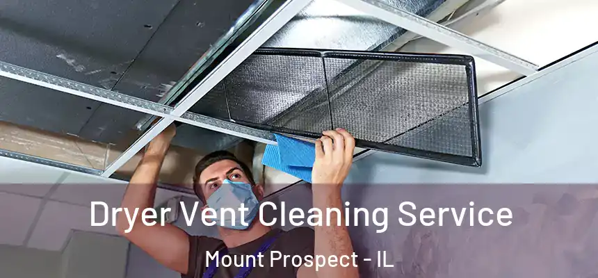  Dryer Vent Cleaning Service Mount Prospect - IL