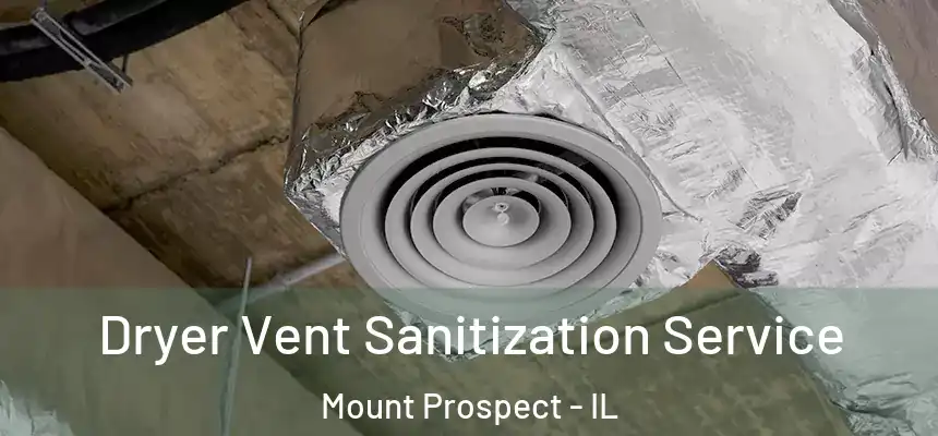 Dryer Vent Sanitization Service Mount Prospect - IL
