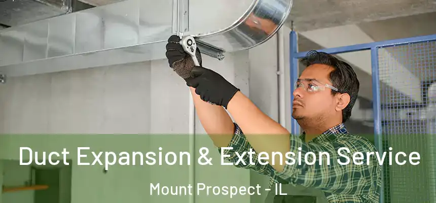 Duct Expansion & Extension Service Mount Prospect - IL