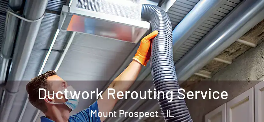  Ductwork Rerouting Service Mount Prospect - IL