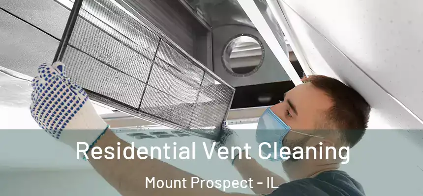 Residential Vent Cleaning Mount Prospect - IL