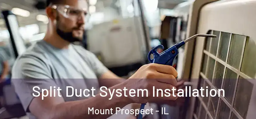 Split Duct System Installation Mount Prospect - IL